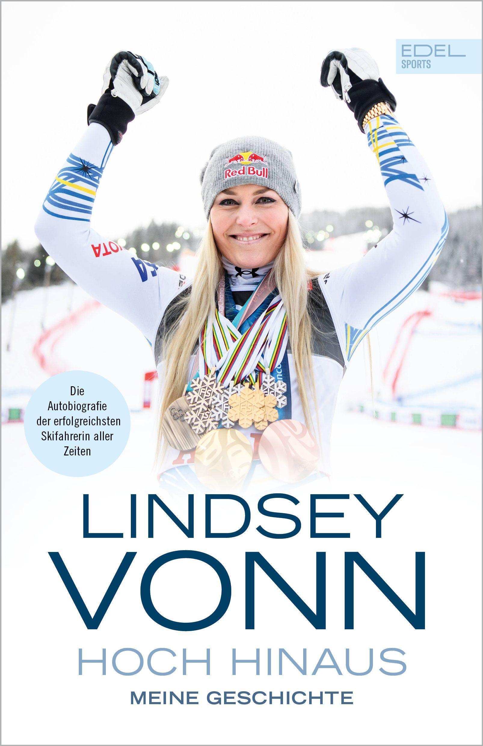 Lindsey Vonn - Hoch hinaus Meine Geschichte. Die Autobiografie der erfolgreichsten Skifahrerin aller Zeiten