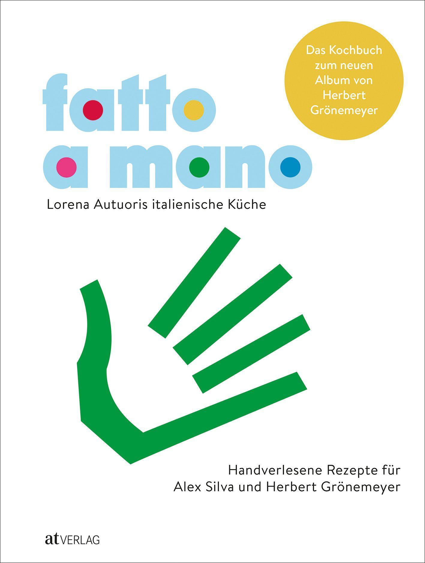 Fatto a mano Lorena Autuoris italienische Küche – Handverlesene Rezepte für Alex Silva und Herbert Grönemeyer