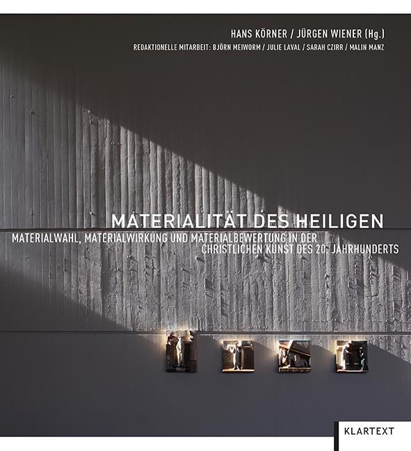 Materialität des Heiligen Materialwahl, Materialwirkung und Materialbewertung in der christlichen Kunst des 20. Jahrhunderts