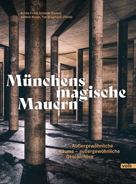Münchens magische Mauern Außergewöhnliche Räume - außergewöhnliche Geschichten