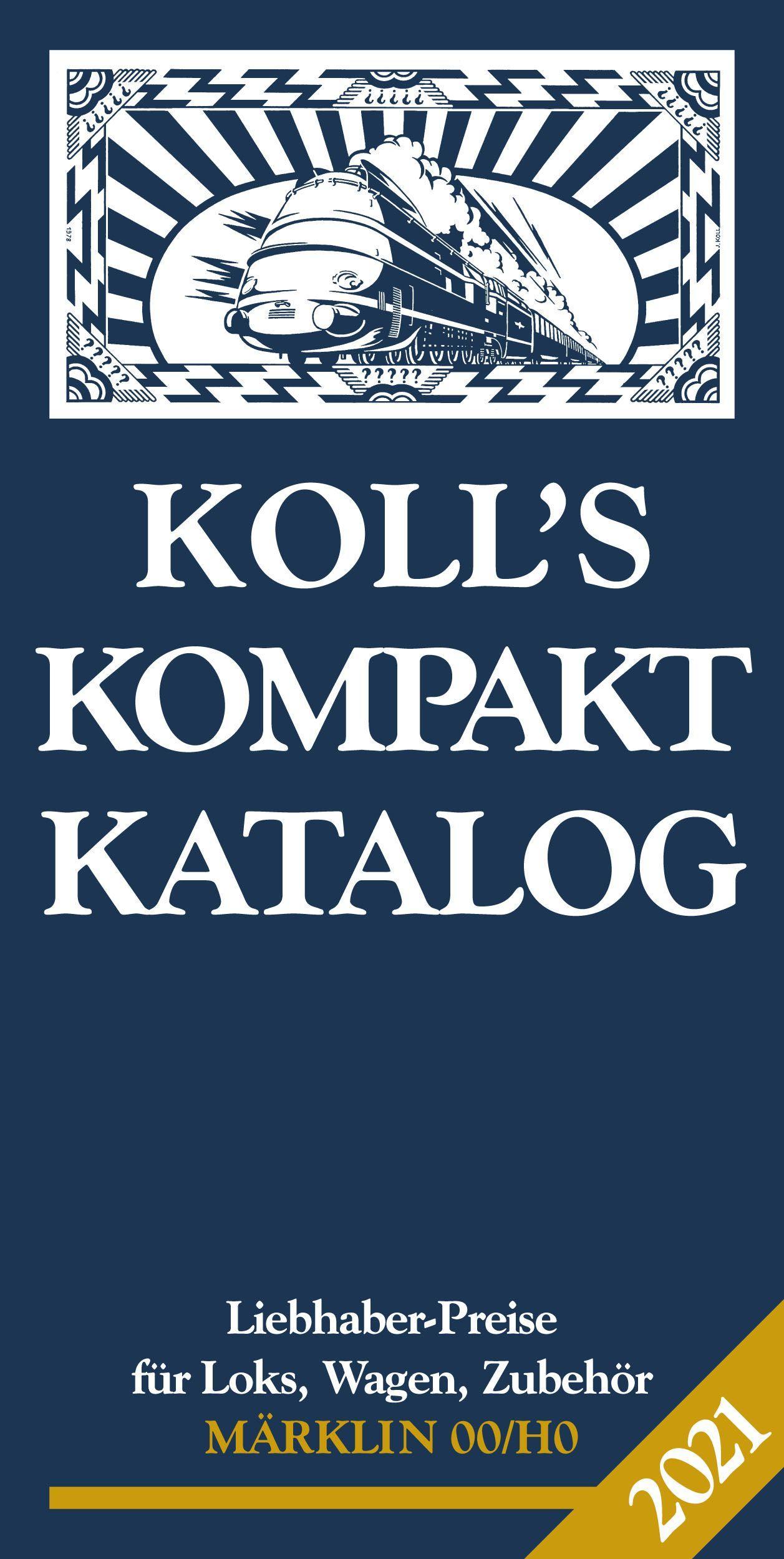 Koll, J: Koll\'s Kompaktkatalog Märklin 00/H0 2021 Liebhaberpreise für Loks, Wagen, Zubehör